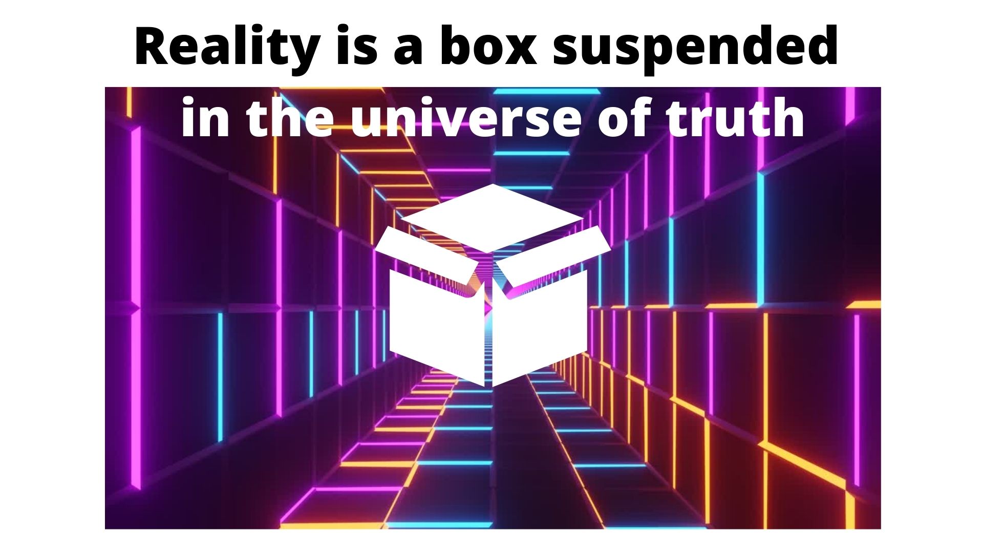 Reality is a box inside the quantic universe